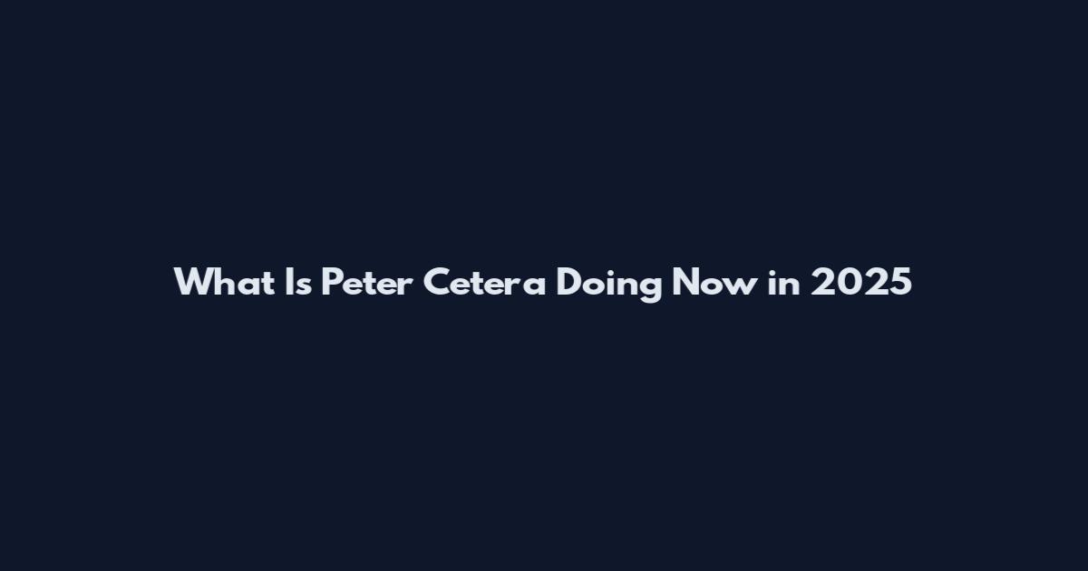 What Is Peter Cetera Doing Now in 2025