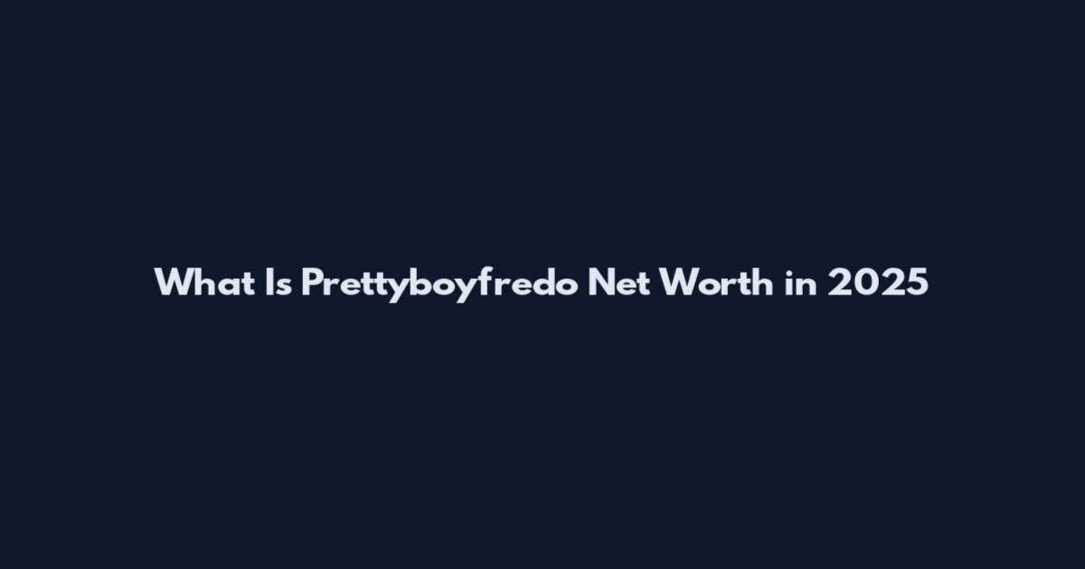 What Is Prettyboyfredo Net Worth in 2025