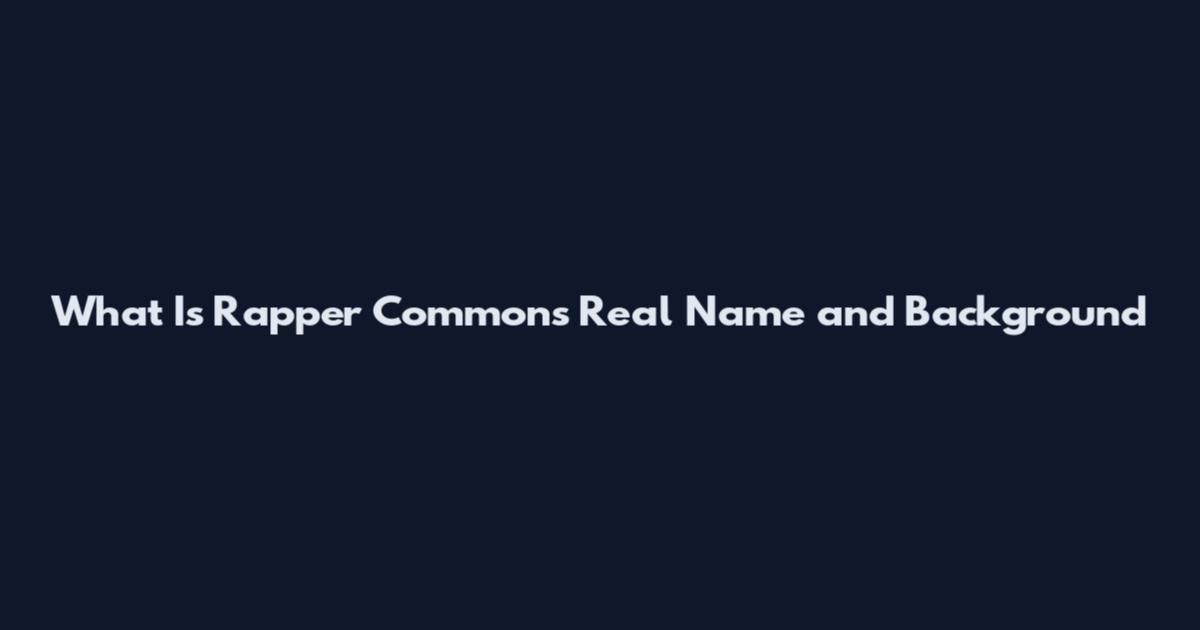 What Is Rapper Common's Real Name and Background