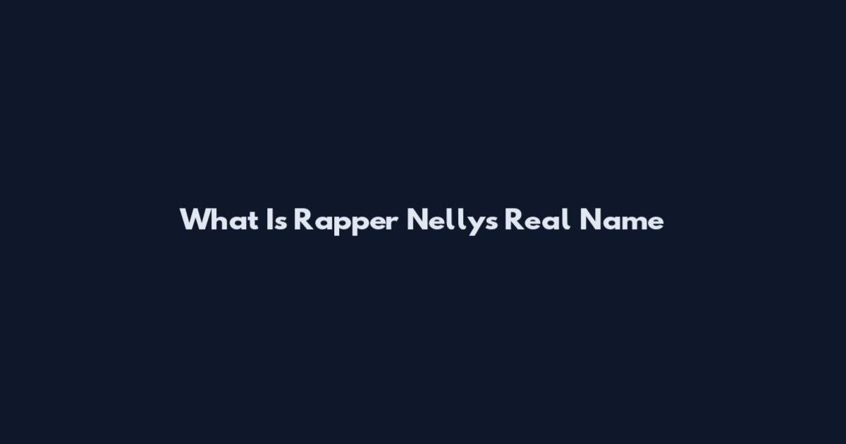 What Is Rapper Nelly's Real Name