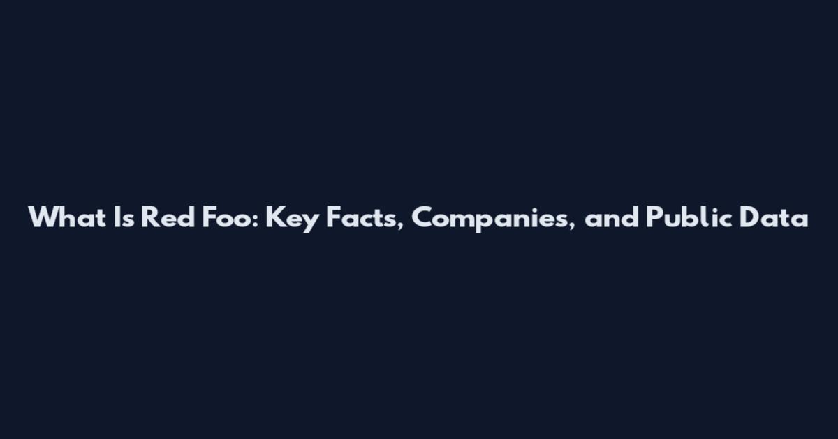 What Is Red Foo: Key Facts, Companies, and Public Data