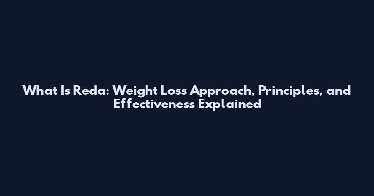 What Is Reda: Weight Loss Approach, Principles, and Effectiveness Explained