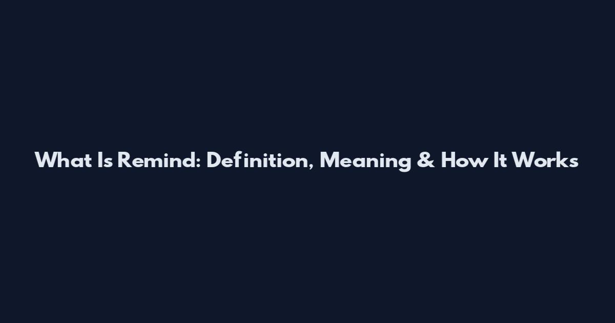 What Is Remind: Definition, Meaning & How It Works