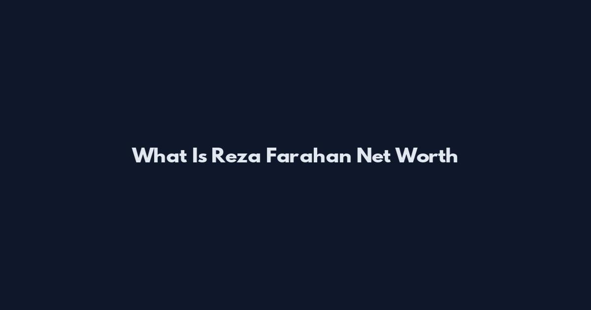 What Is Reza Farahan Net Worth
