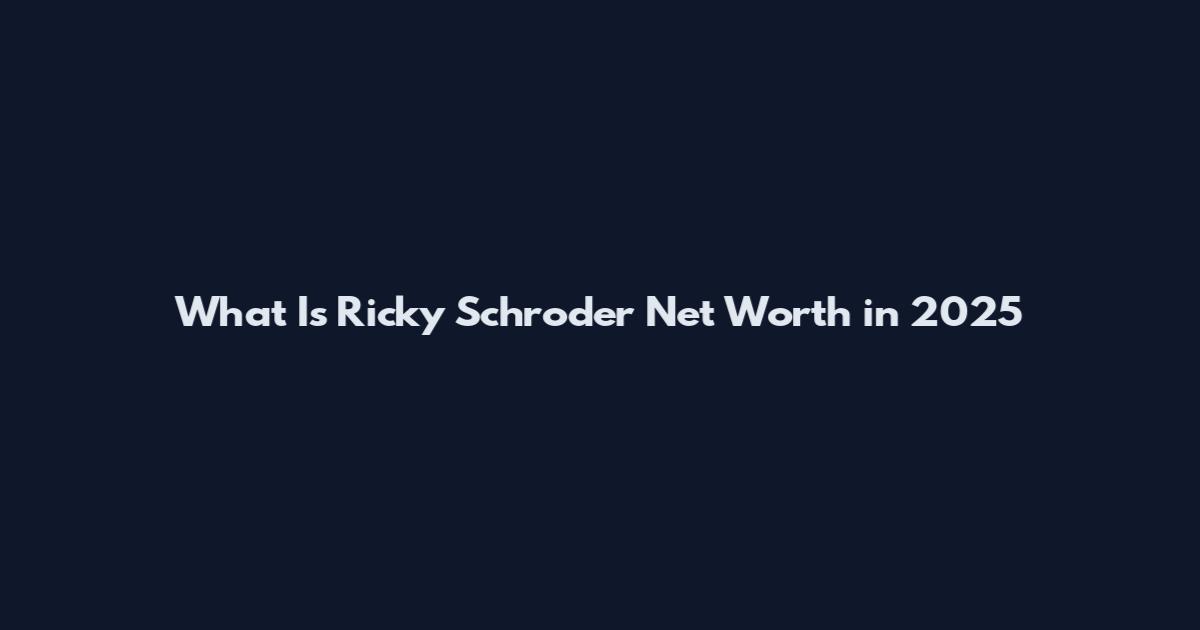 What Is Ricky Schroder Net Worth in 2025