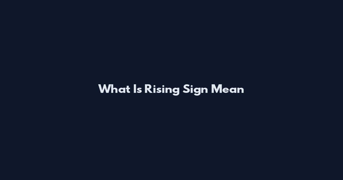 What Is Rising Sign Mean