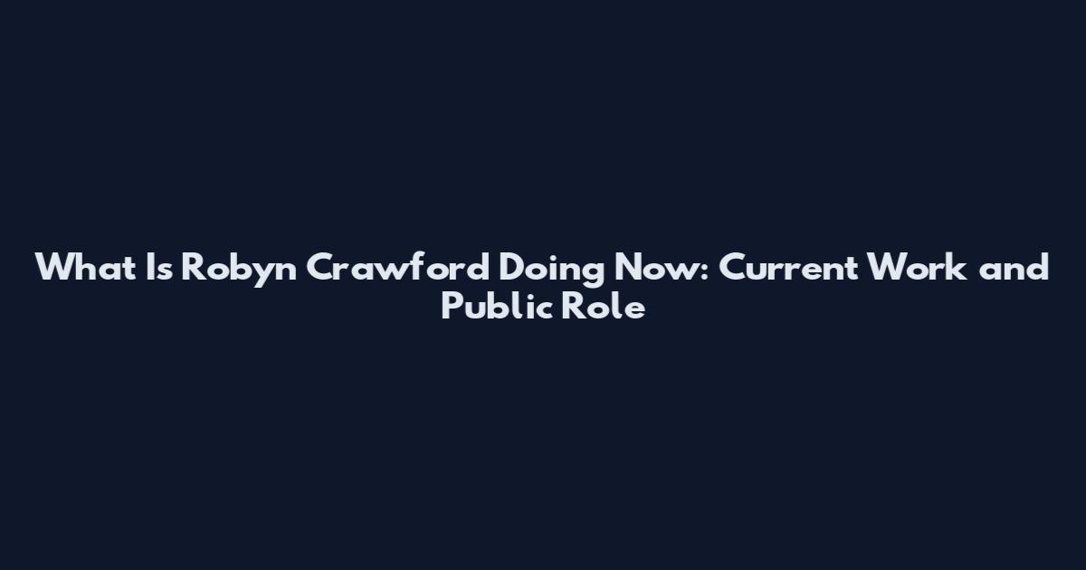 What Is Robyn Crawford Doing Now: Current Work and Public Role