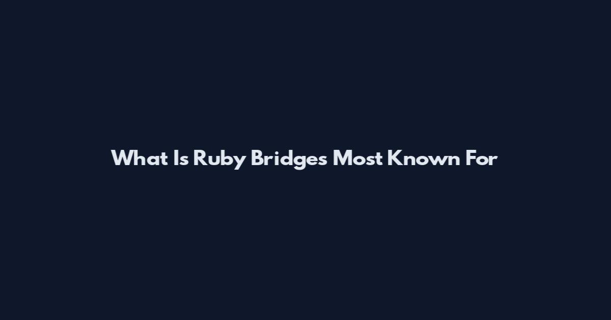 What Is Ruby Bridges Most Known For