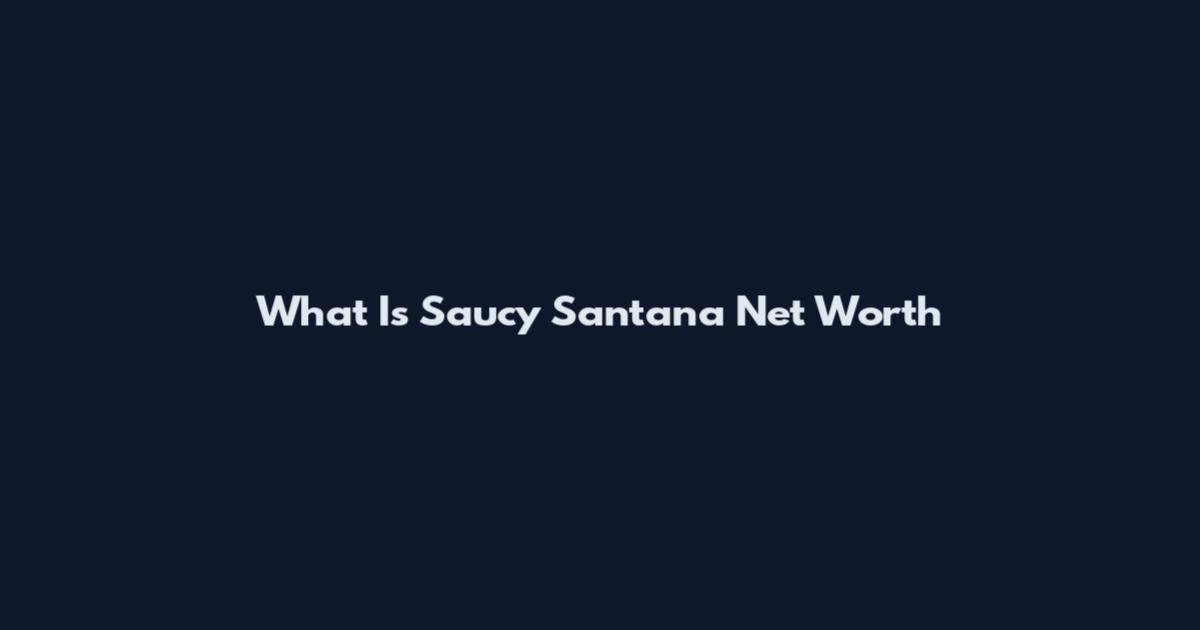 What Is Saucy Santana Net Worth
