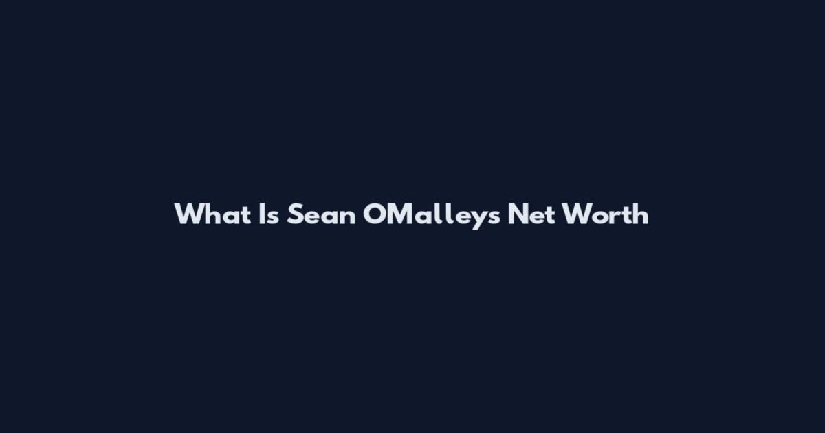 What Is Sean O'Malley's Net Worth
