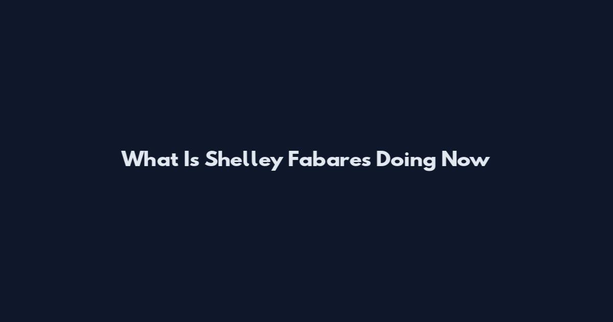 What Is Shelley Fabares Doing Now