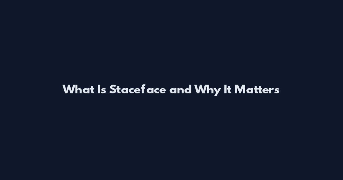 What Is Staceface and Why It Matters