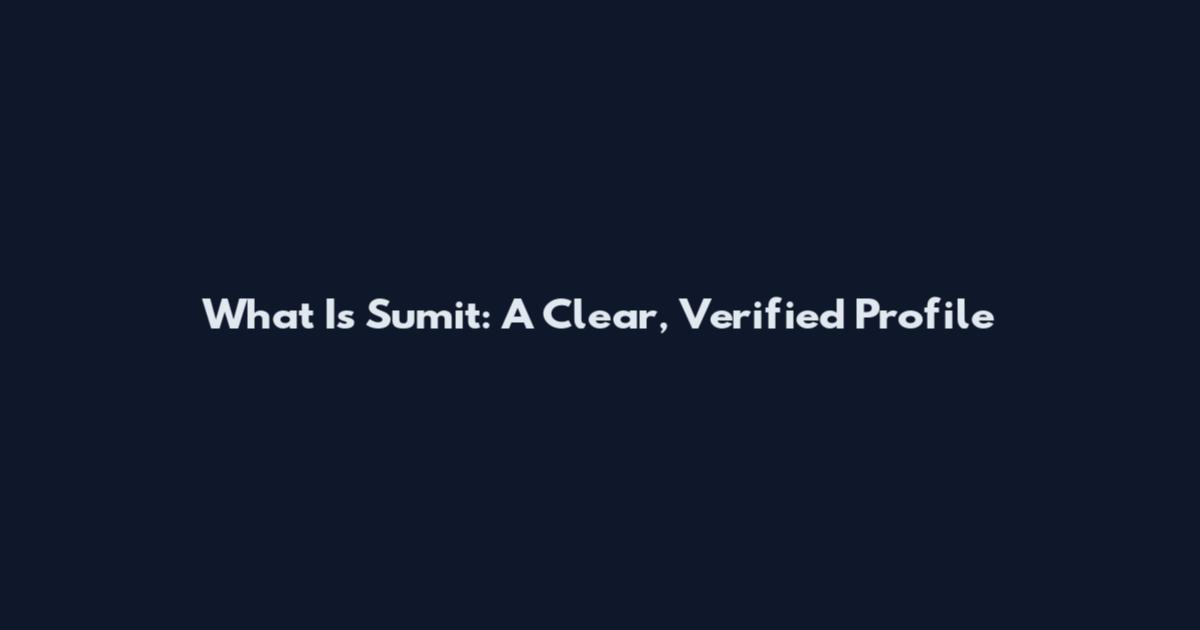 What Is Sumit: A Clear, Verified Profile