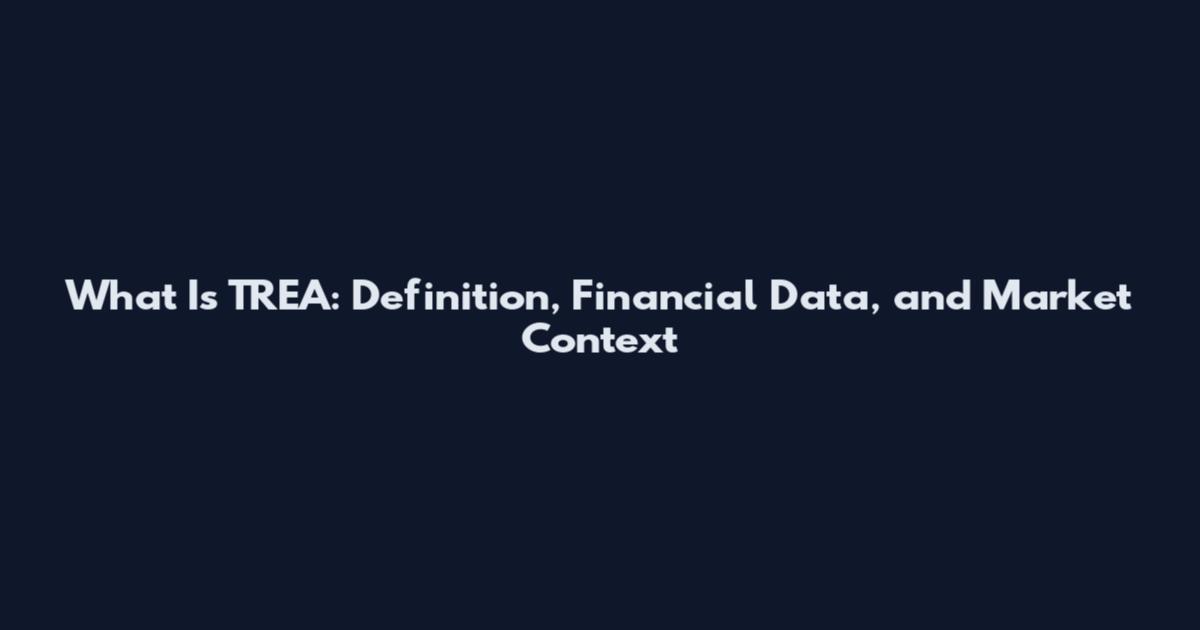What Is TREA: Definition, Financial Data, and Market Context