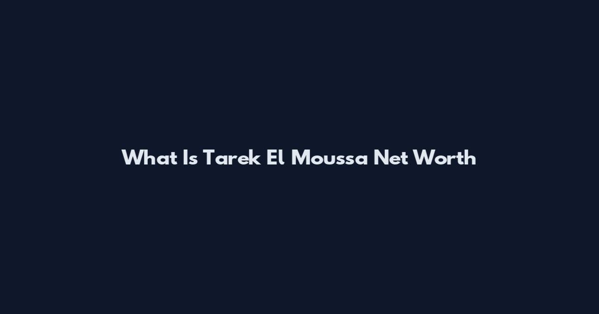 What Is Tarek El Moussa Net Worth