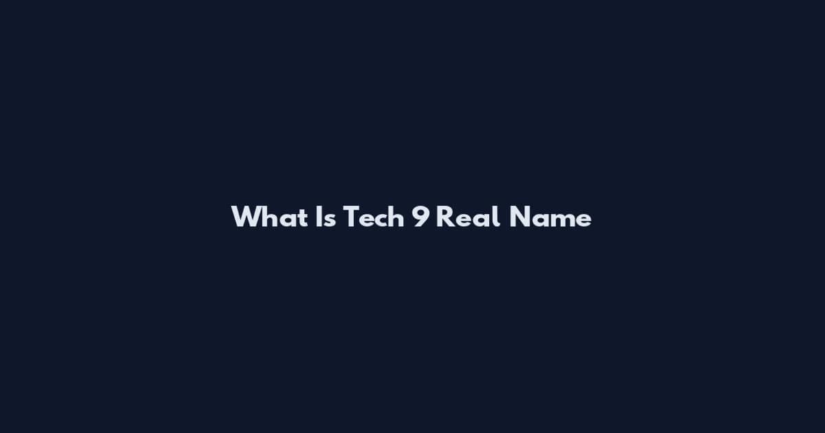 What Is Tech 9 Real Name