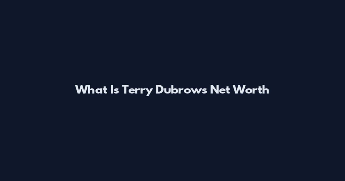 What Is Terry Dubrow's Net Worth