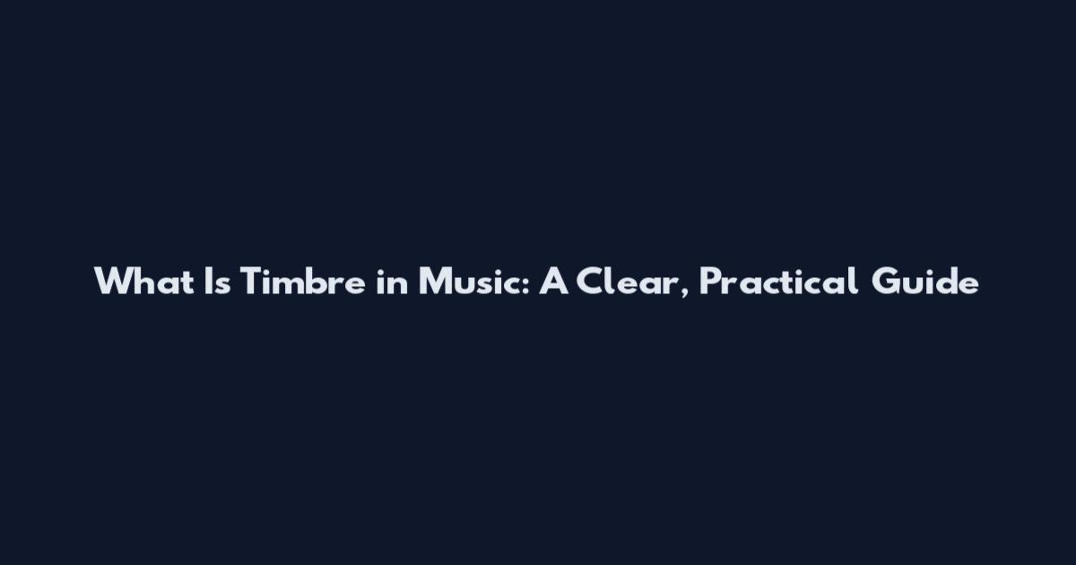 What Is Timbre in Music: A Clear, Practical Guide