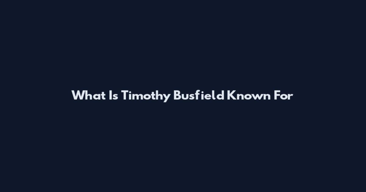 What Is Timothy Busfield Known For