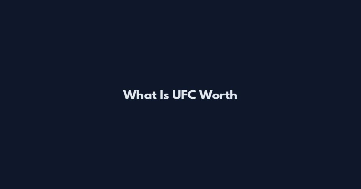 What Is UFC Worth