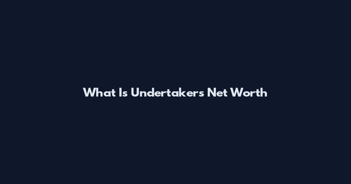 What Is Undertaker's Net Worth