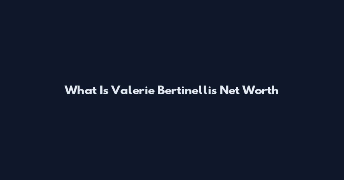 What Is Valerie Bertinelli's Net Worth