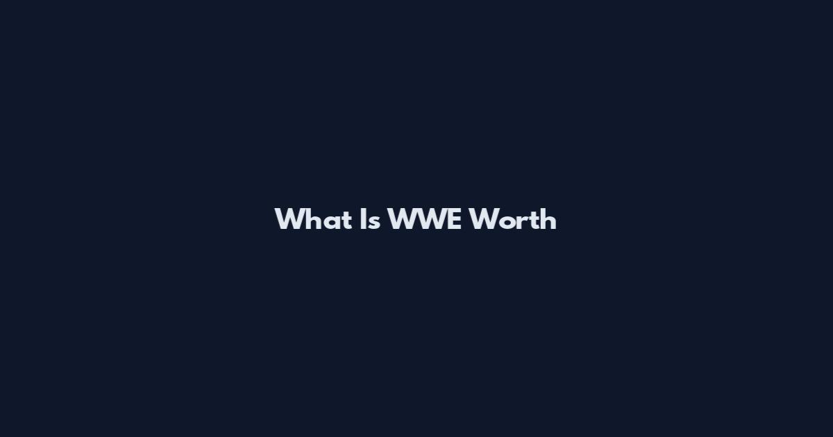 What Is WWE Worth