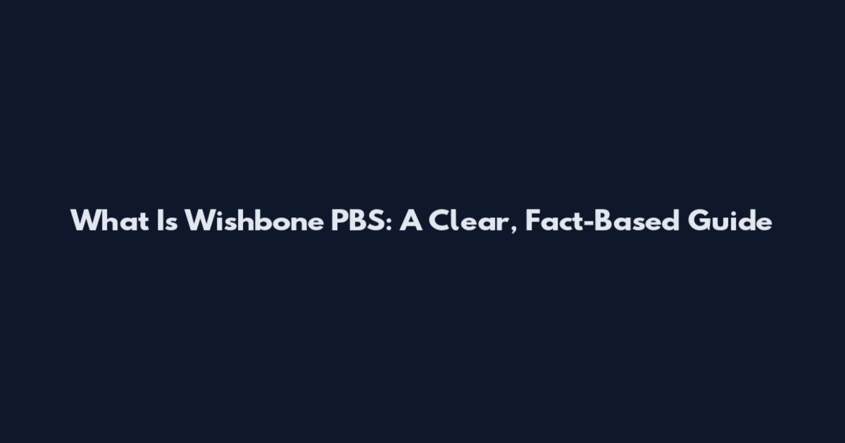 What Is Wishbone PBS: A Clear, Fact-Based Guide