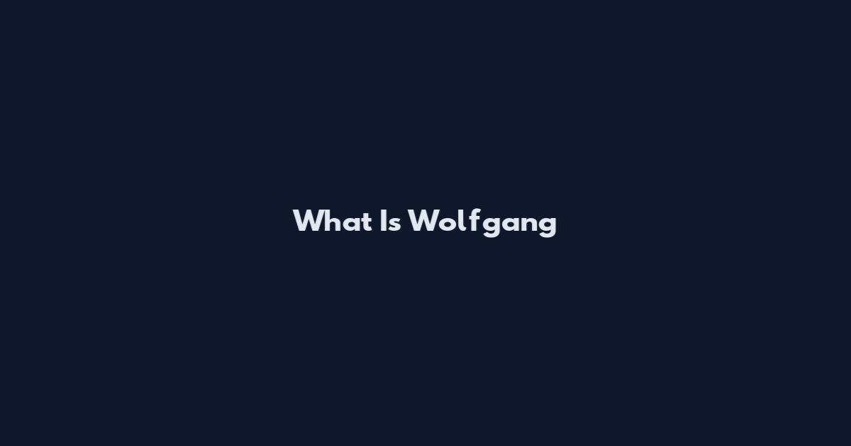 What Is Wolfgang