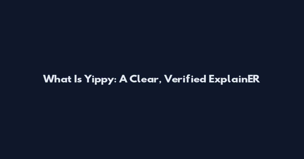 What Is Yippy: A Clear, Verified ExplainER