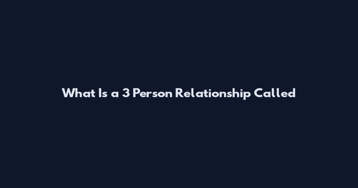 What Is a 3 Person Relationship Called