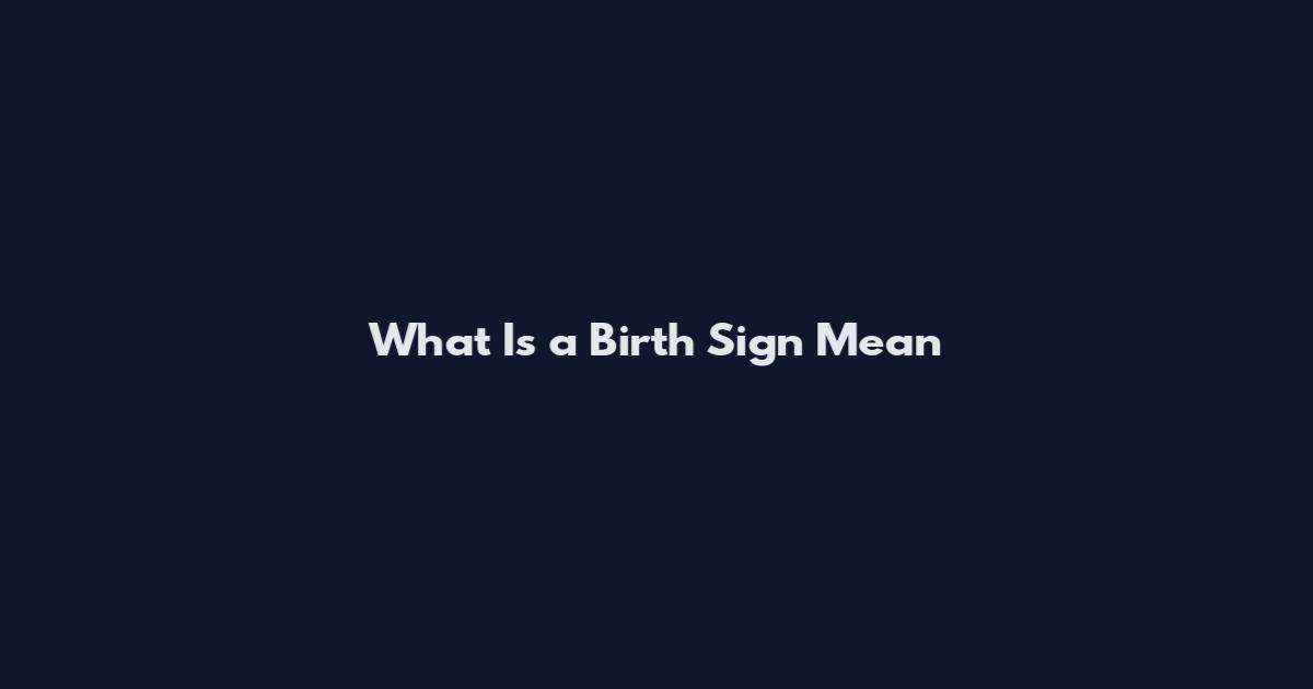 What Is a Birth Sign Mean