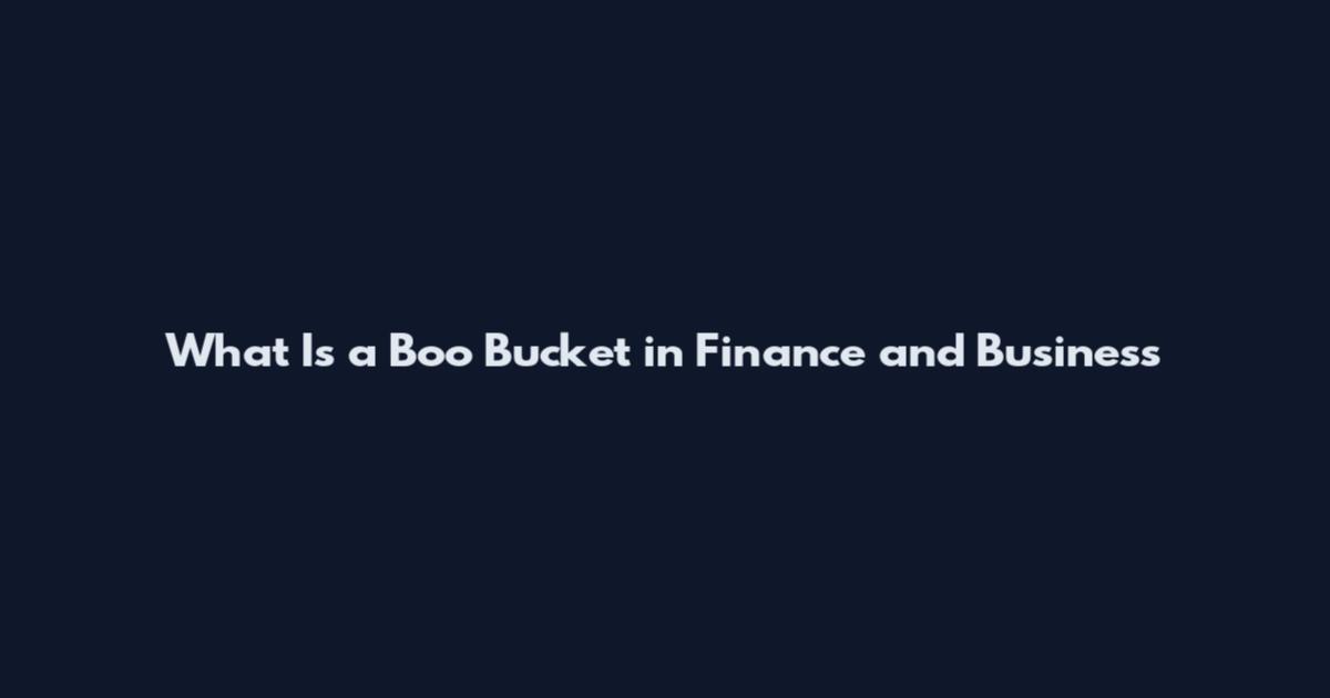 What Is a Boo Bucket in Finance and Business