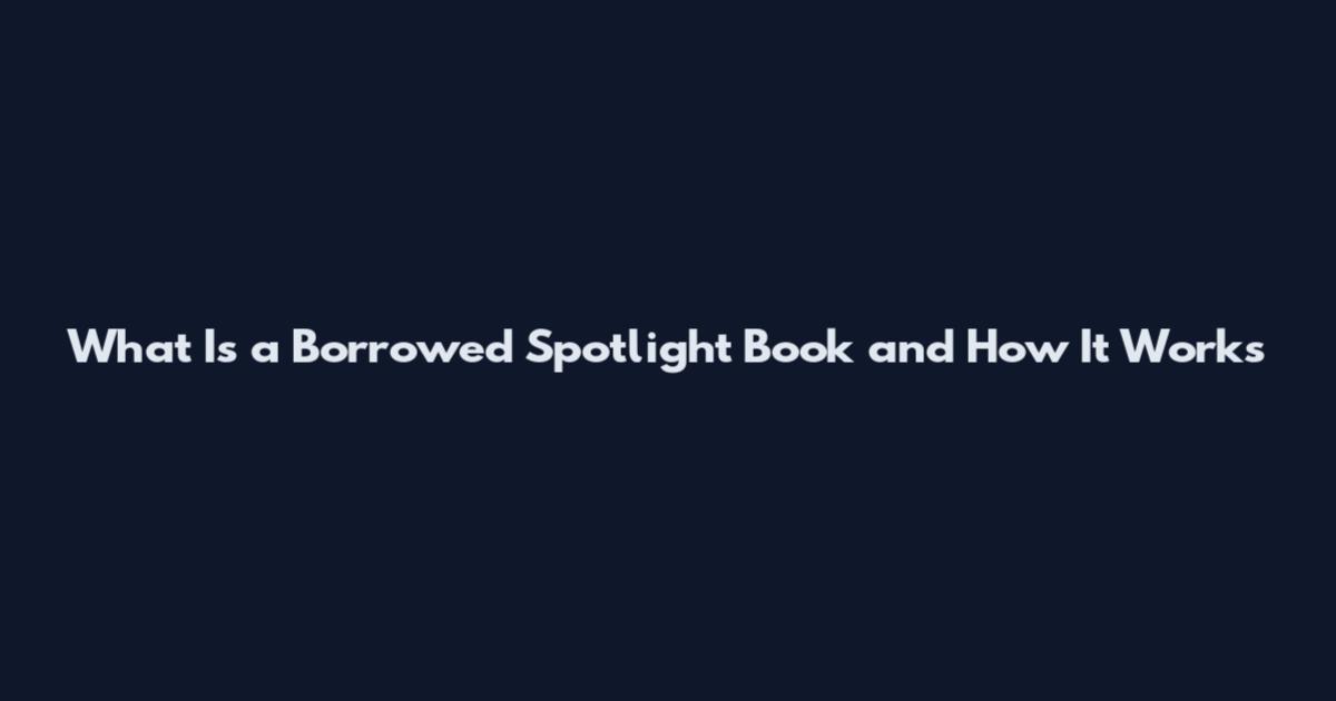 What Is a Borrowed Spotlight Book and How It Works