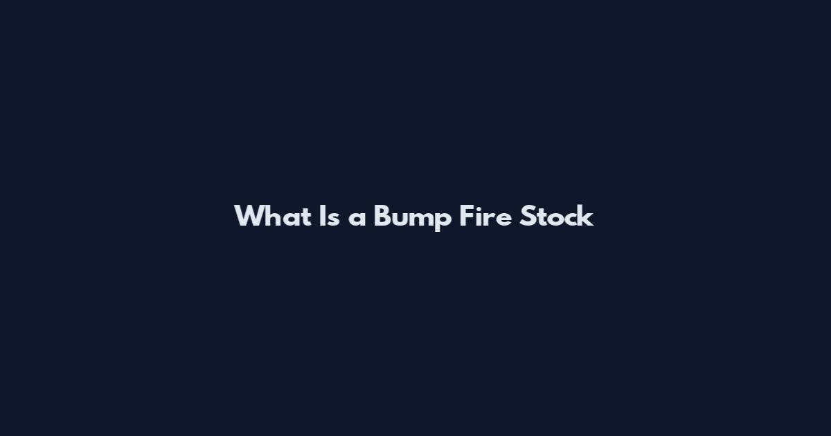 What Is a Bump Fire Stock