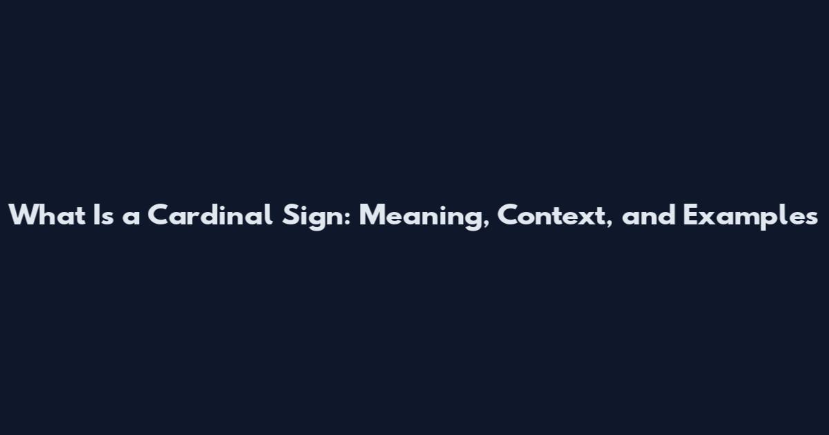 What Is a Cardinal Sign: Meaning, Context, and Examples