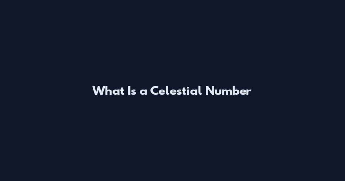 What Is a Celestial Number