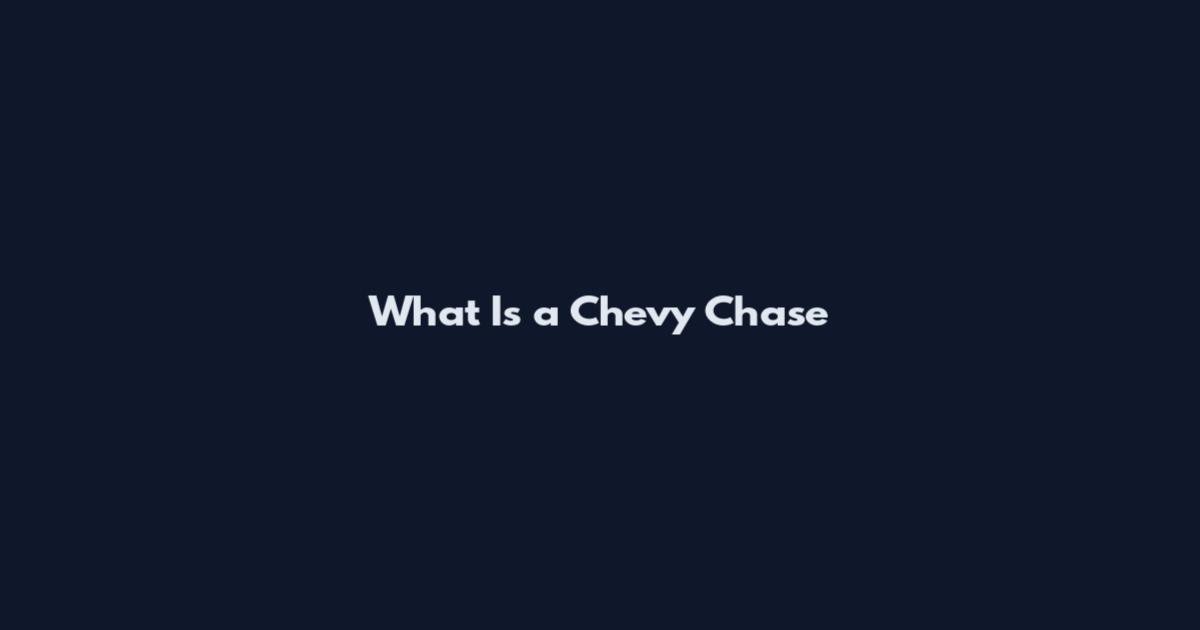 What Is a Chevy Chase