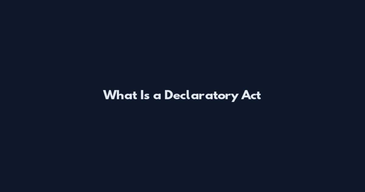 What Is a Declaratory Act