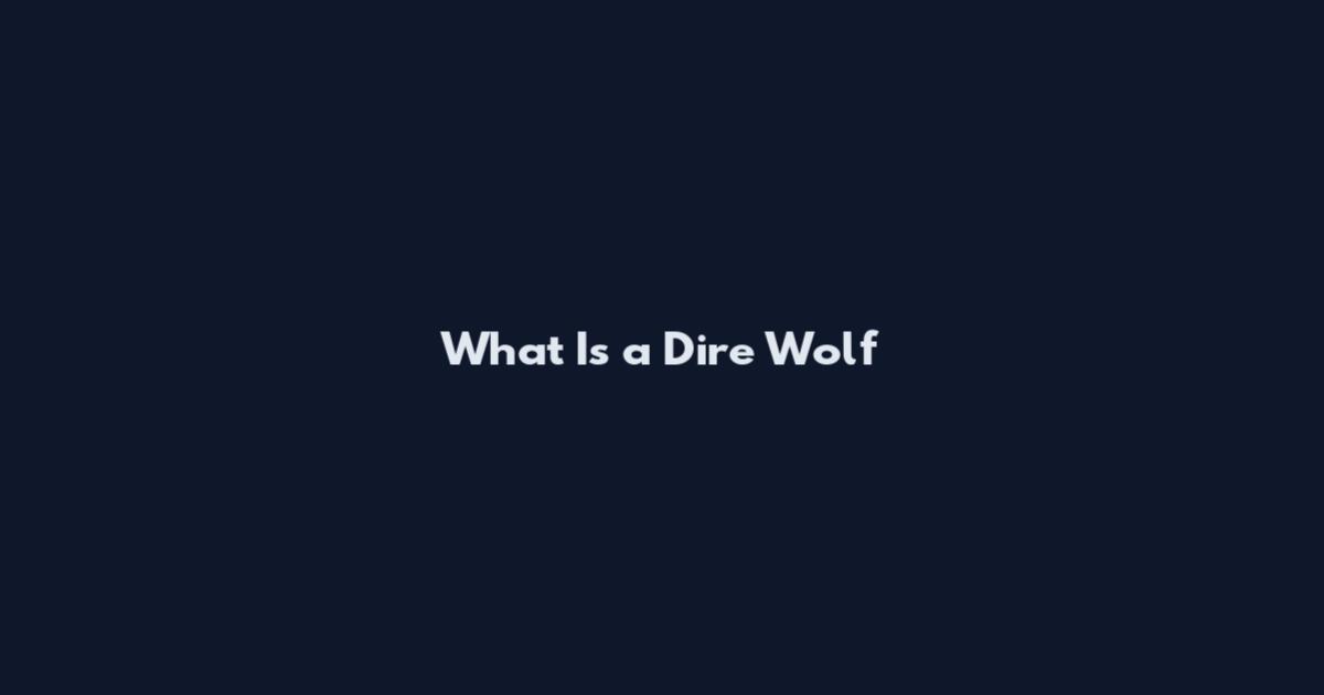 What Is a Dire Wolf