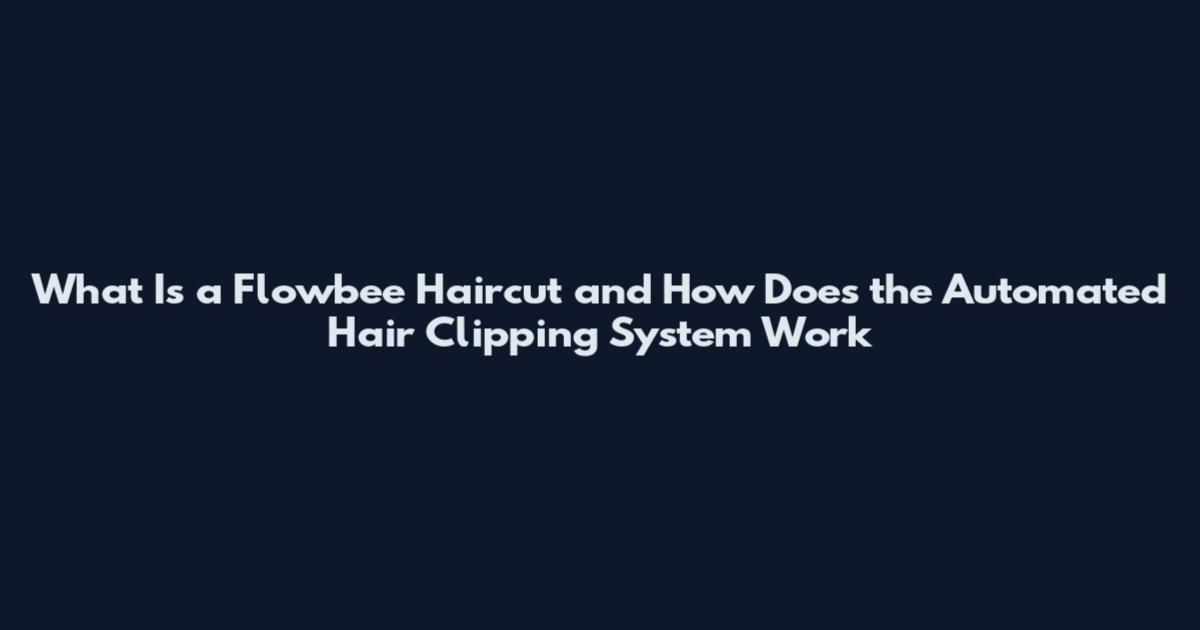 What Is a Flowbee Haircut and How Does the Automated Hair Clipping System Work