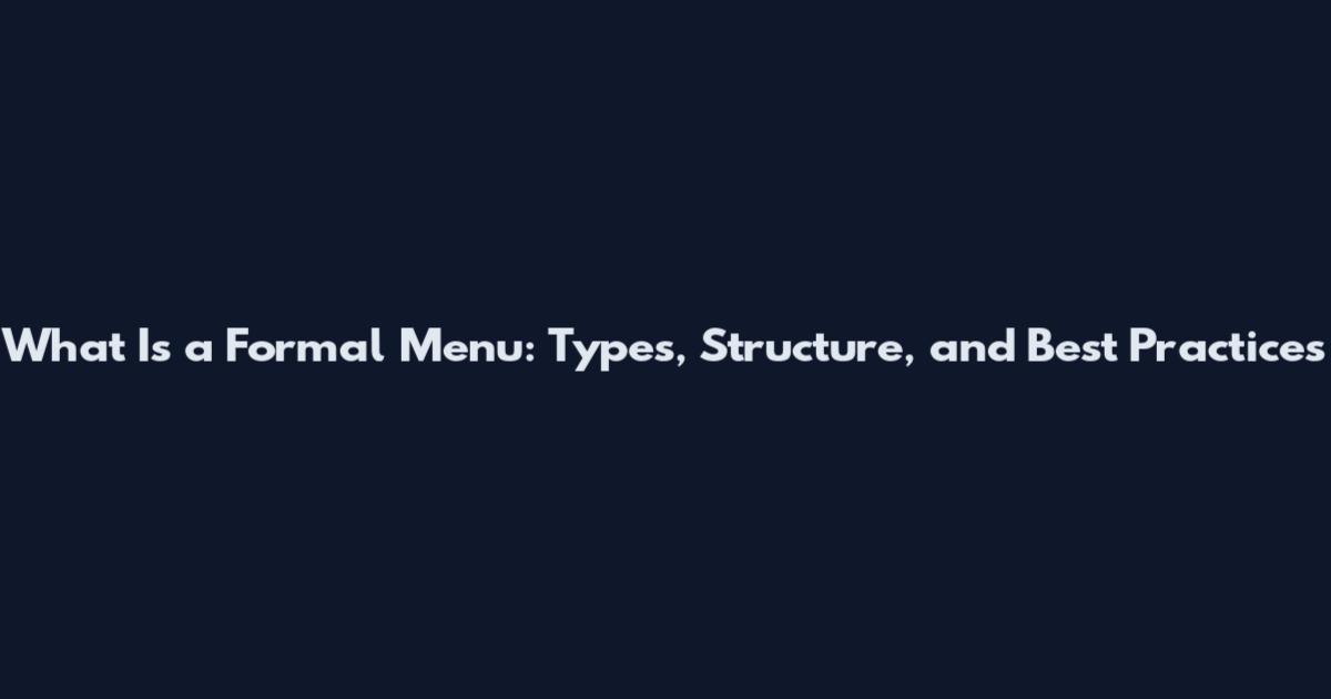 What Is a Formal Menu: Types, Structure, and Best Practices