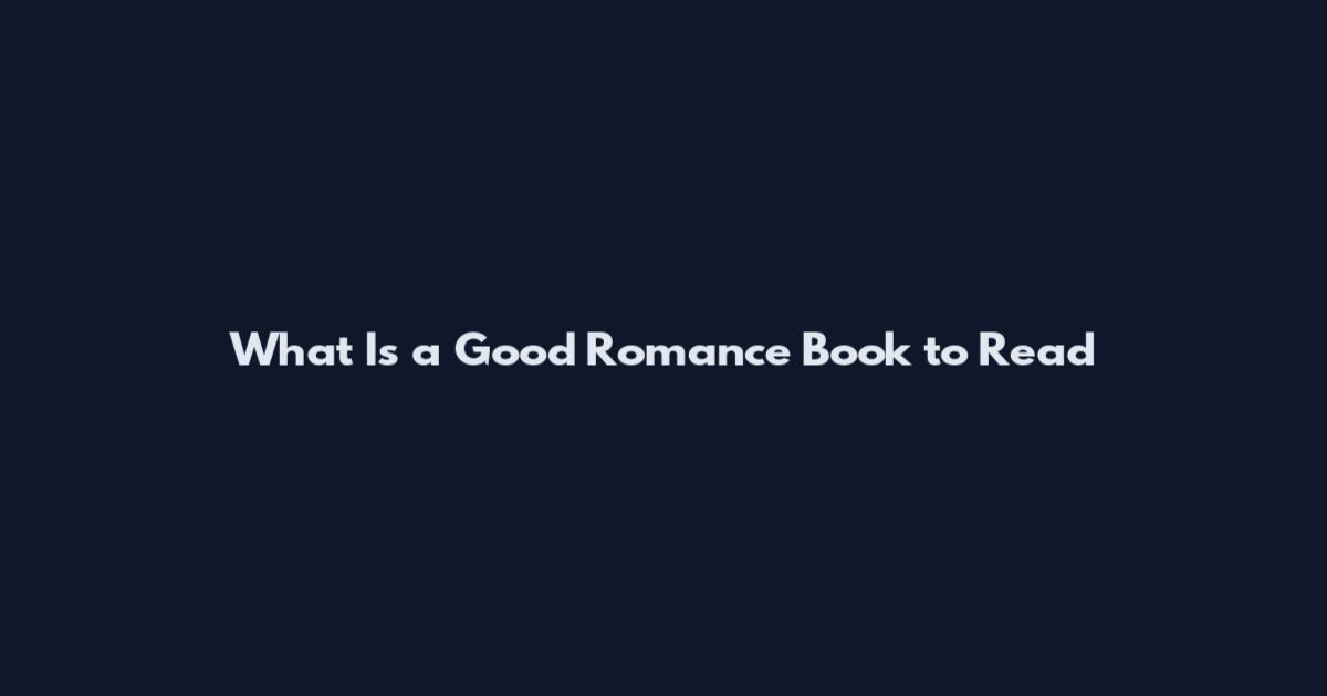 What Is a Good Romance Book to Read