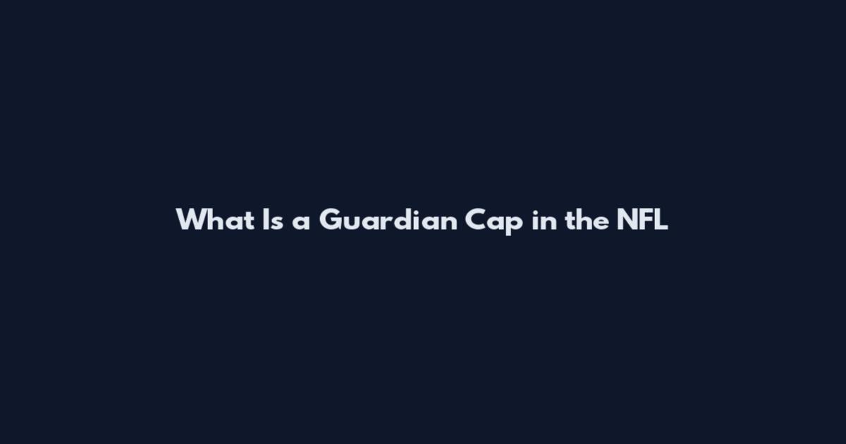 What Is a Guardian Cap in the NFL