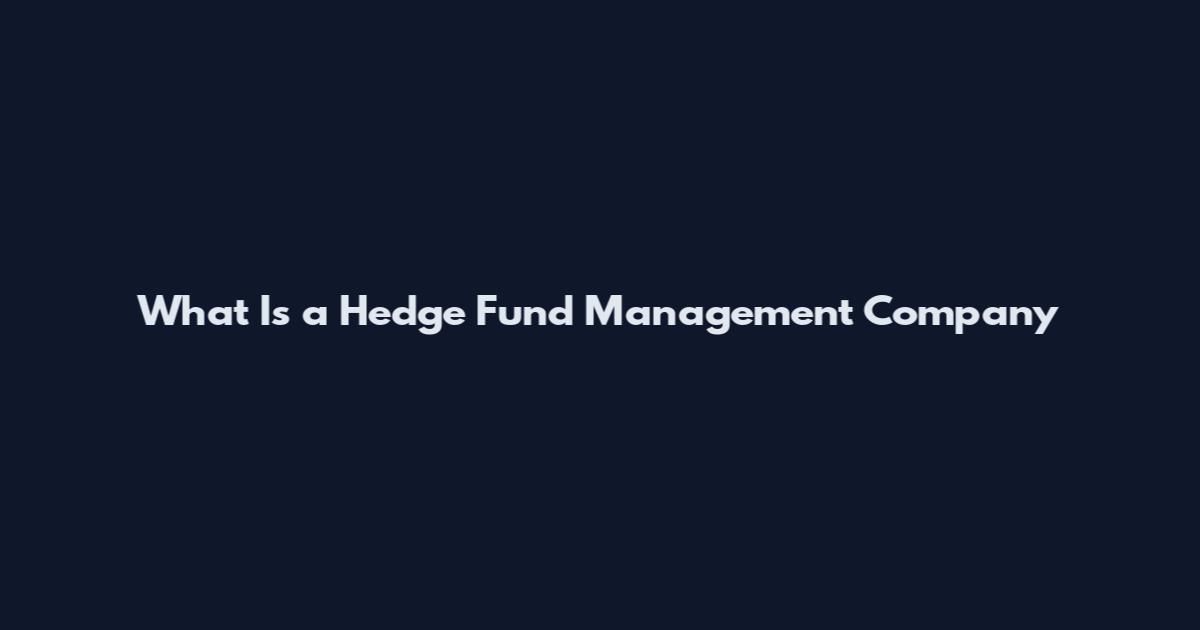 What Is a Hedge Fund Management Company