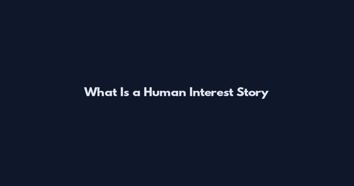 What Is a Human Interest Story