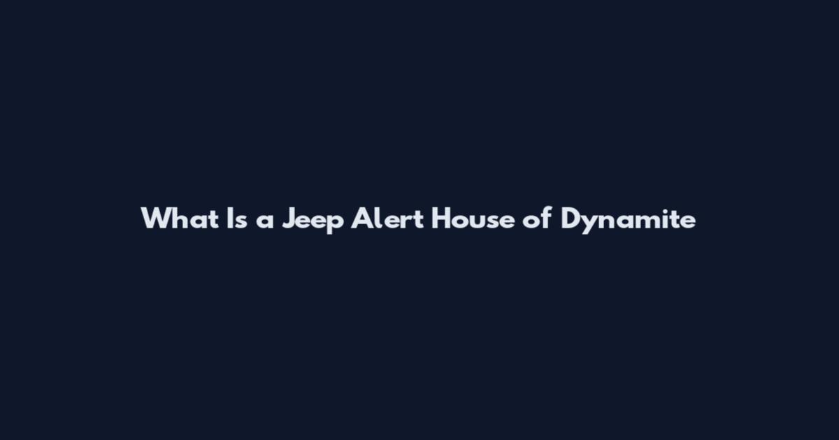 What Is a Jeep Alert House of Dynamite