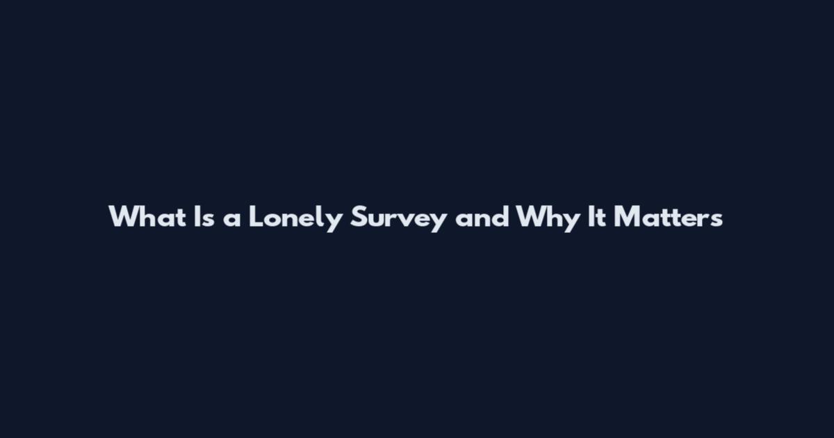 What Is a Lonely Survey and Why It Matters