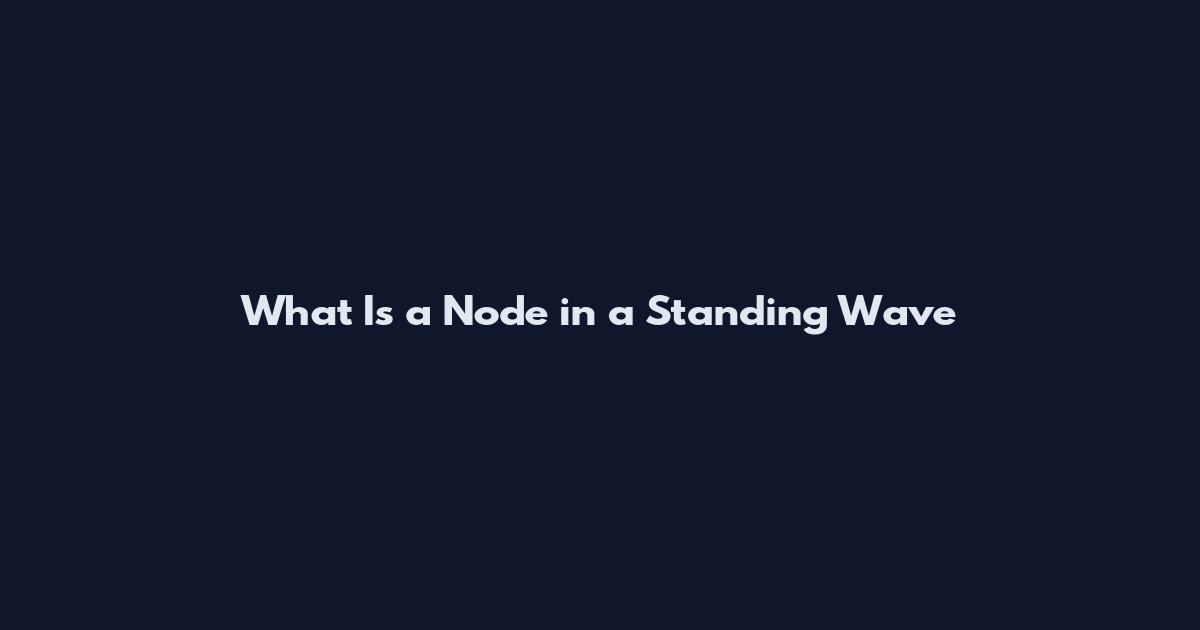 What Is a Node in a Standing Wave