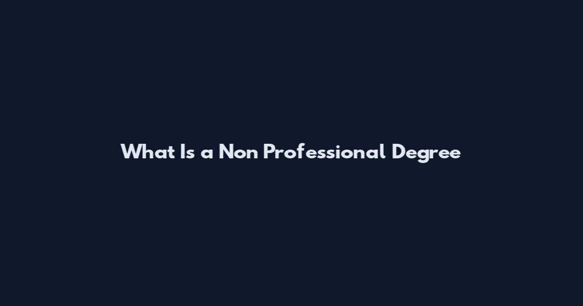 What Is a Non Professional Degree